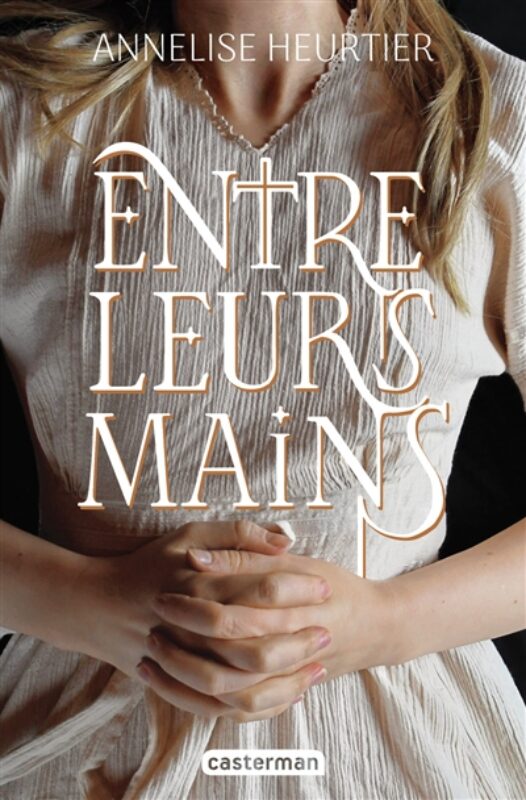 Entre leurs mains Annelise Heurtier