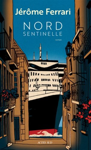 Jérôme Ferrari - Nord sentinelle, Actes Sud, Librairie du Boulevard