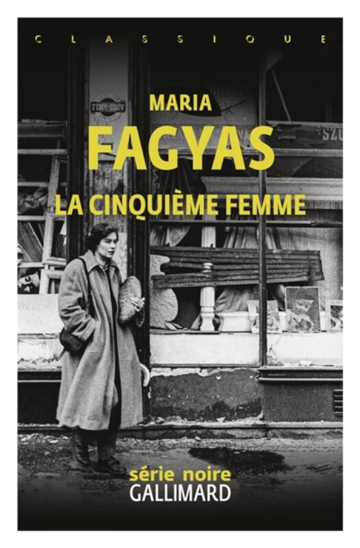 La cinquième femme Maria Fagyas; coup de coeur de la Librairie du Boulevard série noire Gallimard 2025