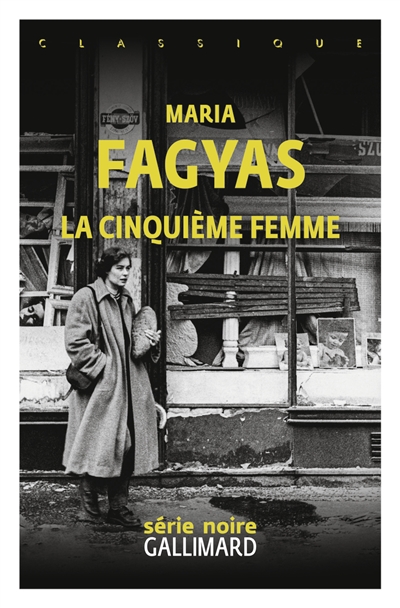 FagyasFemme La cinquième femme Maria Fagyas; coup de coeur de la Librairie du Boulevard série noire Gallimard 2025