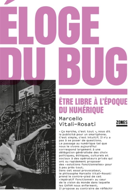 Marcello Vitali-Rosati - Eloge du bug; Ed. Zones; Librairie du Boulevard, Genève