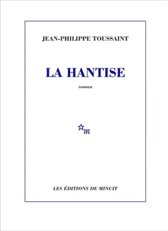 La hantise Jean-Philippe Toussaint rentree litteraire