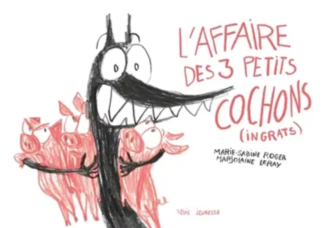 L'affaire des 3 petits cochons (ingrats) Marie-Sabine Roger illustrations Marjolaine Leray coup coeur Seuil, jeunesse enfants