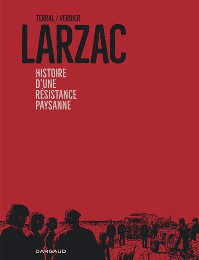 Terral/Verdier - Larzac, histoire d'une résistance paysanne Librairie du Boulevard, autogéré, Genève