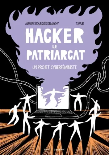 Hacker le patriarcat : un projet cyberféministe scénario Aurore Bourgeois Demachy dessin Tavub coup coeur