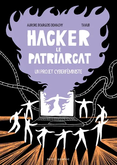 Hacker le patriarcat : un projet cyberféministe scénario Aurore Bourgeois Demachy dessin Tavub coup coeur