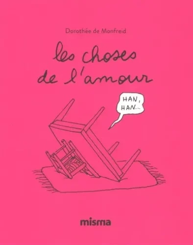 Les choses de l'amour Dorothée de Monfreid préface de Carole Fives hilarant