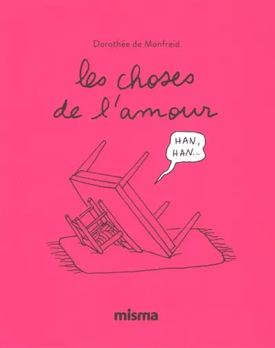 Les choses de l'amour Dorothée de Monfreid préface de Carole Fives hilarant