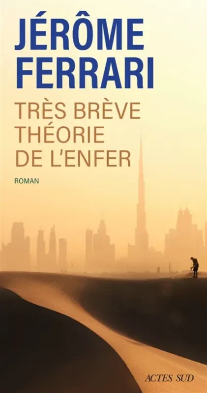 Contes de l'indigène et du voyageur Très brève théorie de l'enfer Jérôme Ferrari coup coeur Boulevard geneve Actes sud