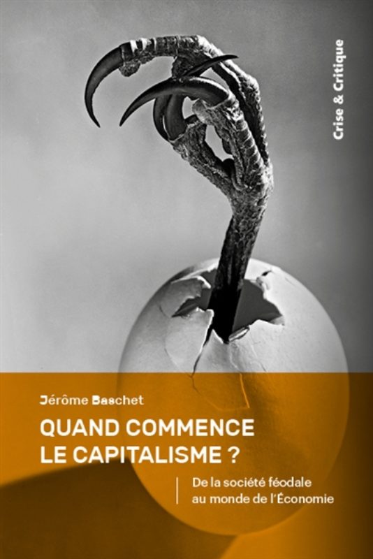 Jérôme Baschet - Quand commence le capitalisme?; Ed. Crise & critique; Librairie du Boulevard Genève