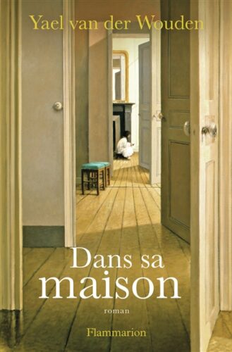Dans sa maison Yael van der Wouden Flammarion coup coeur Boulevard roman