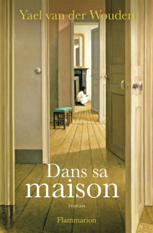 Dans sa maison Yael van der Wouden Flammarion coup coeur Boulevard roman
