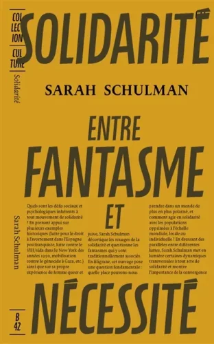 Solidarité, entre fantasme et nécessité un texte de Sarah Schulman