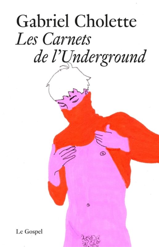 Gabriel Cholette - Les carnets de l'underground; Ed. Gospel; Librairie du Boulevard Genève