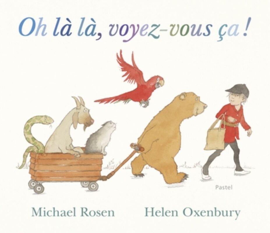 Oh là là, voyez-vous ça ! Michael Rosen illustrations Helen Oxenbury