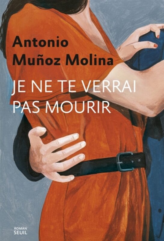 Seuil e ne te verrai pas mourir Antonio Munoz Molina coup coeur Boulevard Genève