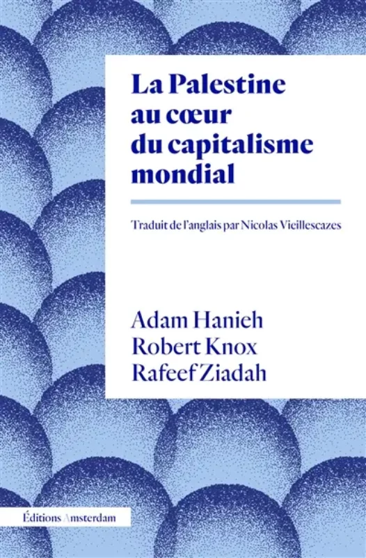 La Palestine au coeur du capitalisme mondial Adam Hanieh, Robert Knox, Rafeef Ziadah coup coeur Gaza Boulevard Librairie Genève