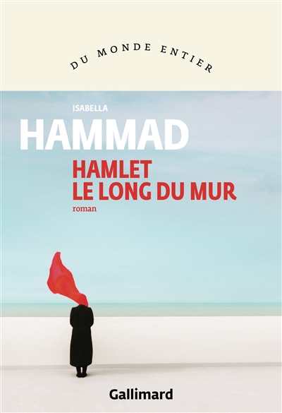 HammadHamlet Hamlet le long du mur Isabella Hammad; coup de coeur de la Librairie du Boulevard