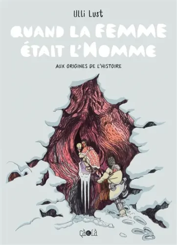 Quand la femme était l'homme : aux origines de l'histoire Ulli Lust