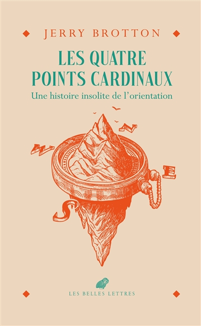 Les quatre points cardinaux : une histoire insolite de l'orientation Jerry Brotton