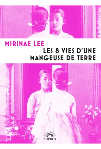 Les 8 vies d'une mangeuse de terre Mirinae Lee coup de coeur Librairie du Boulevard corée sud nord japon histoire