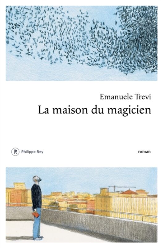 Emanuele Trevi - La maison du magicien