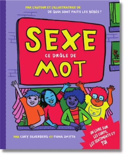Sexe, ce drôle de mot Cory Silverberg · Fiona Smyth ·