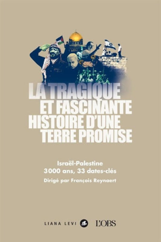 La tragique et fascinante histoire d'une terre promise : Israël-Palestine : 3000 ans, 33 dates-clés, Librairie du Boulevard
