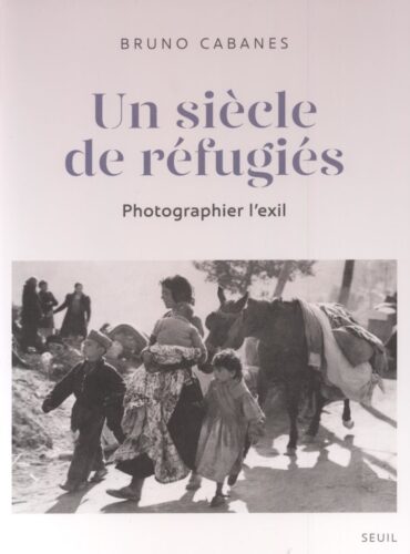 Un siècle de réfugiés :  photographier l’exil