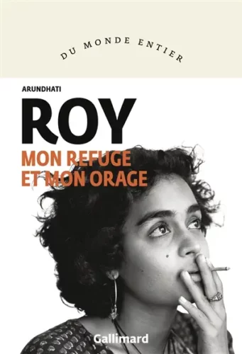 Mon refuge et mon orage : récit Arundhati Roy coup coeur boulevard geneève inde politioque militantisme communisme kerala