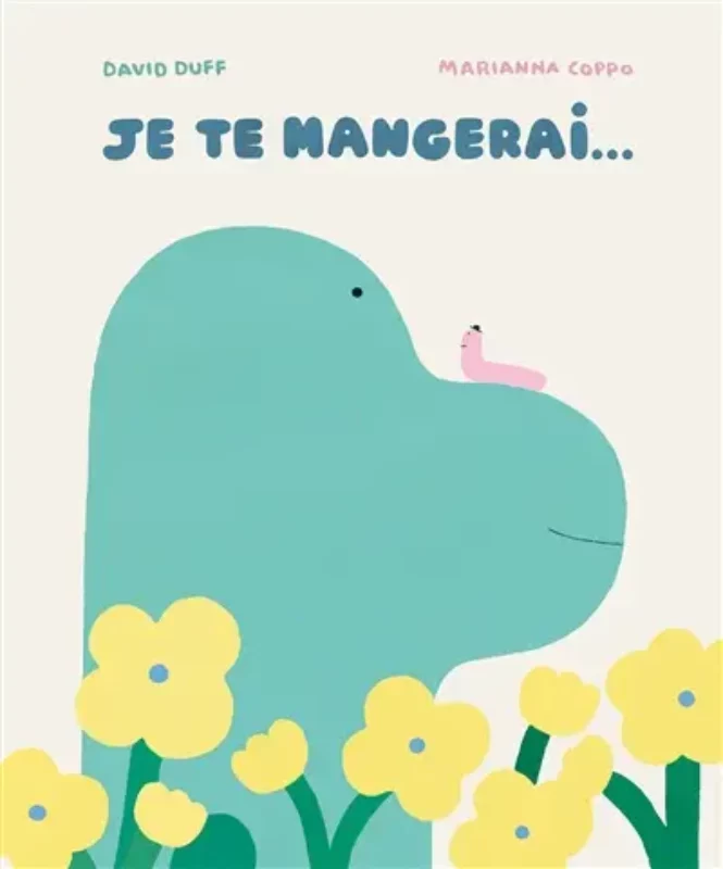 Je te mangerai... David Duff illustrations Marianna Coppo