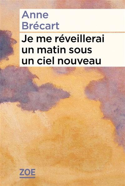 BrecartCiel Je me réveillerai un matin sous un ciel nouveau Anne Brécart