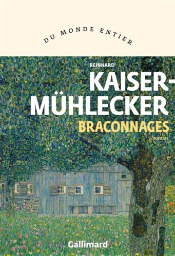 Reinhard Kaiser-Mühlecker - Braconnages; Librairie du BOulevard, Genève