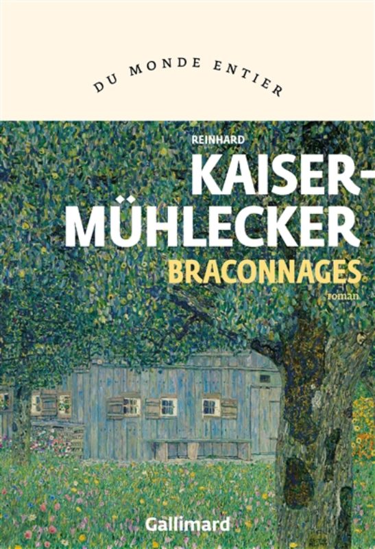 Reinhard Kaiser-Mühlecker - Braconnages; Librairie du BOulevard, Genève