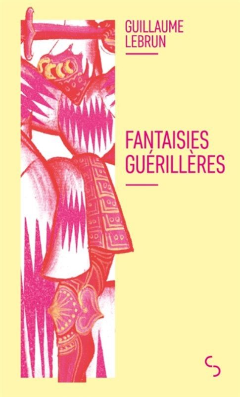 Guillaume Lebrun - Fantaisies guérillères; Ed. Bourgois; Librairie du Boulevard, Genève