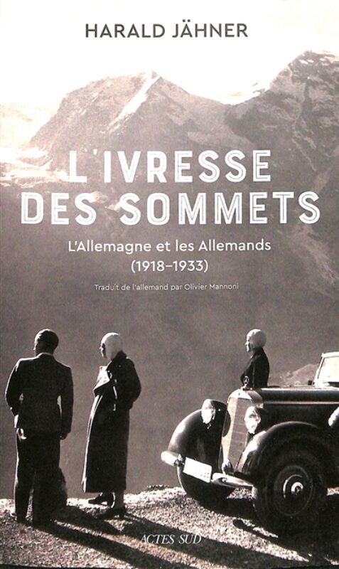 L'ivresse des sommets : l'Allemagne et les Allemands (1918-1933) Harald Jähner