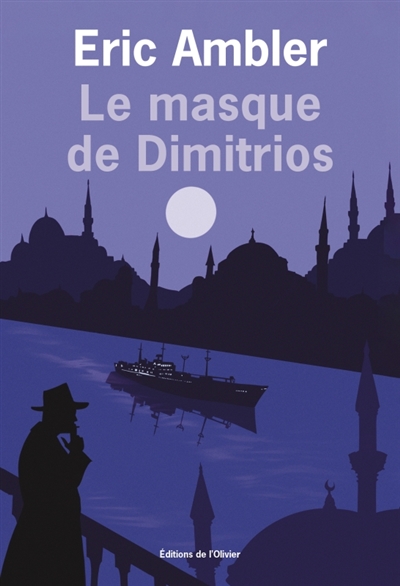 Eric Ambler - Le masque de Dimitrios; Ed. de l'Olivier; Librairie du Boulevard; Genève