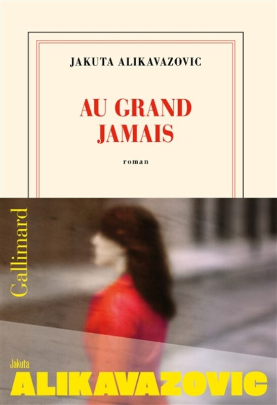 Au grand jamais Jakuta Alikavazovic
