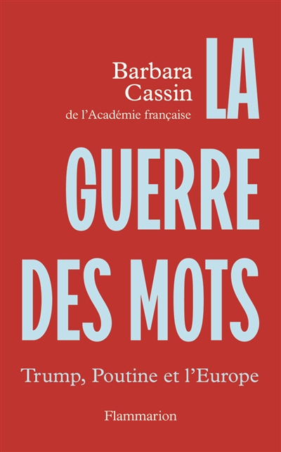 La guerre des mots : Trump, Poutine et l'Europe Barbara Cassin coup de coeur boulevard geneve librairie